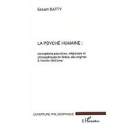 La psyché humaine Conceptions populaires, religieuses et philosophiques en Grèce, des origines à l'ancien stoïcisme - Essam Safty - L'harmattan - broché - Essai