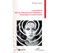 La psychiatrie dans les littératures de l’imaginaire : Fantastique et science-fiction