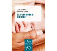 La psychiatrie du bébé Luis Alvarez (Auteur), Bernard Golse (Auteur)