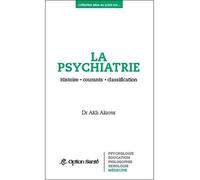 La psychiatrie - Histoire, courants, classification Histoire - courants- classification - Akli Akrour - Option Sante Eds - broché - Essai