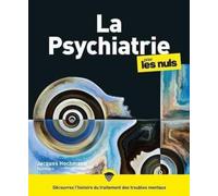 La psychiatrie pour les Nuls, grand format, 2e éd Jacques Hochmann (Auteur)
