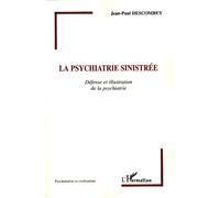 La psychiatrie sinistrée Défense et illustration de la psychiatrie - Jean-Paul Descombey - L'harmattan - broché - Essai