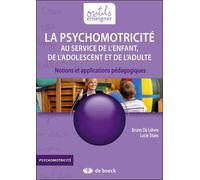 Psychomotricité au service de l'enfant de l'adolescent et de l'adulte : Notions et applications pédagogiques
