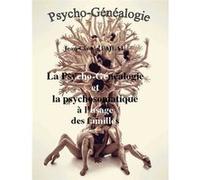 La psycho-généalogie et la psychosomatique à l'usage des familles Jean-Claude Fajeau (Auteur)