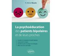 La psychoéducation des patients bipolaires et de leurs proches - Michel Bourin - Ellipses - broché - Essai