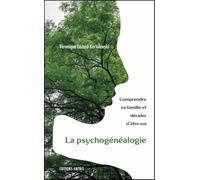 La psychogénéalogie – Comprendre sa famille et décider d'être soi