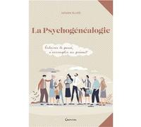 La psychogénéalogie - Eclairer le passé, s'accomplir au présent Juliette Allais (Auteur)