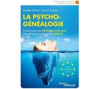 La psychogénéalogie Isabelle de Roux (Auteur), Karine Segard (Auteur)