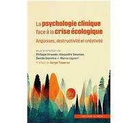 La Psychologie Clinique Face À La Crise Écologique - Angoisses, Destructivité Et Créativité