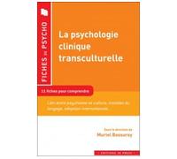 La psychologie clinique transculturelle: 11 fiches pour comprendre