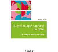 La psychologie cognitive du bébé - De quelques erreurs revisitées Roger Lécuyer (Auteur)