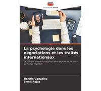 La psychologie dans les négociations et les traités internationaux: Le rôle des processus cognitifs dans la prise de décision au niveau mondial