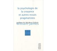 La psychologie de la croyance et autres essais pragmatistes