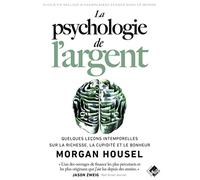 La psychologie de l'argent: Quelques leçons intemporelles sur la richesse, la cupidité et le bonheur