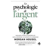 La psychologie de l'argent Quelques leçons intemporelles sur la richesse, la cupidité et le bonheur - Morgan Housel - Valor Eds - broché - Etude