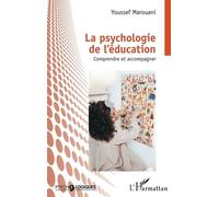 La psychologie de l'éducation Comprendre et accompagner - Youssef Marouani - L'harmattan - broché - Guide