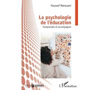 La psychologie de l'éducation Comprendre et accompagner - Youssef Marouani - L'harmattan - broché - Guide