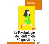 La psychologie de l'enfant en 30 questions