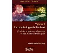 La Psychologie De L'enfant : Évolution Des Connaissances Et Des Modèles Théoriques - Volume 8