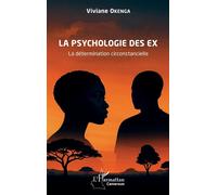 La psychologie des ex La détermination circonstancielle - Viviane Okenga - L'harmattan - broché - Essai