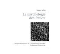 La Psychologie Des Foules - Lois Psychologiques De L'évolution Des Peuples