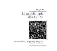 La psychologie des foules.: Lois psychologiques de l'évolution des peuples. Préface de Chaulveron.