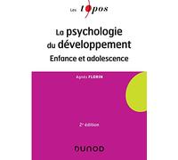 La psychologie du développement - 2 éd. - Enfance et adolescence: Enfance et adolescence