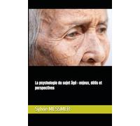 La psychologie du sujet âgé : enjeux, défis et perspectives