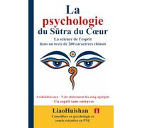 La psychologie du Sūtra du Cœur: La science de l’esprit dans un texte de 260 caractères chinois