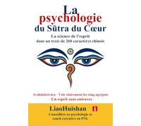 La psychologie du Sūtra du Cœur: La science de l’esprit dans un texte de 260 caractères chinois