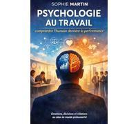 La psychologie du travail : Comprendre pour mieux agir