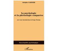 La psychologie et la phrénologie comparées Adolphe Garnier (Auteur)