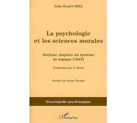 La psychologie et les sciences morales Sixième chapitre du système de logique (1843) - John Stuart Mill - L'harmattan - broché - Essai
