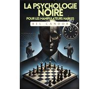 La Psychologie Noire Pour Les Manipulateurs Habiles: Comment Maîtriser N'importe Quelle Situation En Moins De 5 Minutes, Même Si Vous N'avez Aucune Expérience: 2