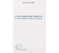 La Psychologie Positive - Ou L'étude Scientifique Du Meilleur De Nous-Mêmes