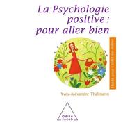 La Psychologie Positive : Pour Aller Bien