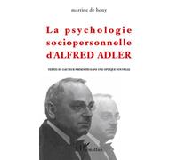 La psychologie sociopersonnelle d'Alfred Adler Textes de l'auteur présentés dans une optique nouvelle - Martine De Bony - L'harmattan - broché - Livre