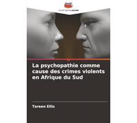 La psychopathie comme cause des crimes violents en Afrique du Sud