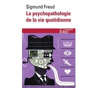 La psychopathologie de la vie quotidienne: Sur l'oubli, le lapsus, le geste manqué, la superstition et l'erreur