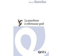La psychose à rebrousse-poil Marcel Sassolas (Auteur)