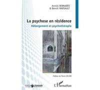 La psychose en résidence Annick Bernabéo (Auteur), Benoit Marsault (Auteur)