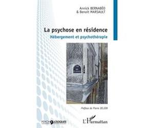 La psychose en résidence Annick Bernabéo (Auteur), Benoit Marsault (Auteur)