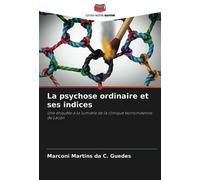 La psychose ordinaire et ses indices: Une enquête à la lumière de la clinique borroméenne de Lacan