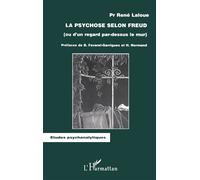 La psychose selon Freud Ou d'un regard par-dessus le mur - René Laloue - L'harmattan - broché - Livre