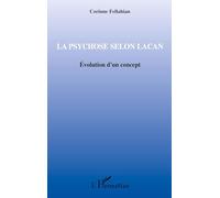 La psychose selon Lacan: Evolution d'un concept