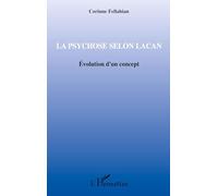 La psychose selon Lacan: Evolution d'un concept