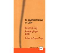 La psychosomatique du bébé: Préface de Bernard Golse