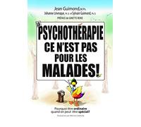 La psychothérapie, ce n'est pas pour les malades !: Pourquoi être ordinaire quand on peut être spécial ?