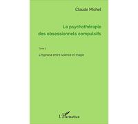 La psychothérapie des obsessionnels compulsifs - Tome 2: L'hypnose entre science et magie
