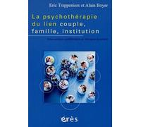 La psychothérapie du lien couple, famille, institution: Intervention systémique et thérapie familiale